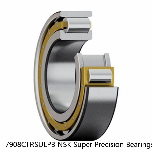 7908CTRSULP3 NSK Super Precision Bearings