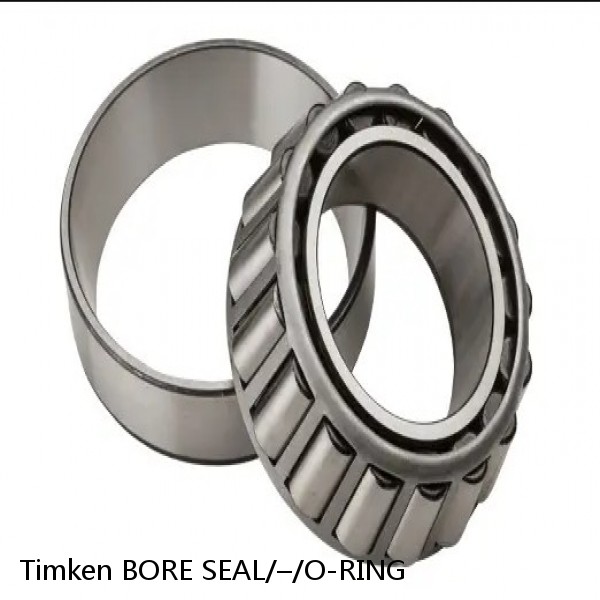 BORE SEAL/–/O-RING Timken Tapered Roller Bearings