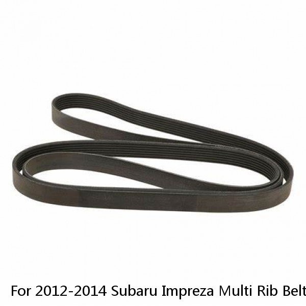 For 2012-2014 Subaru Impreza Multi Rib Belt 64851WJ 2013